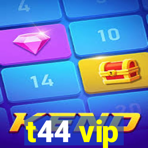 t44 vip